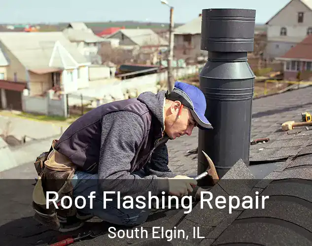  Roof Flashing Repair South Elgin, IL