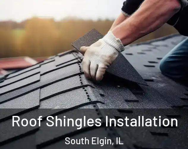  Roof Shingles Installation South Elgin, IL