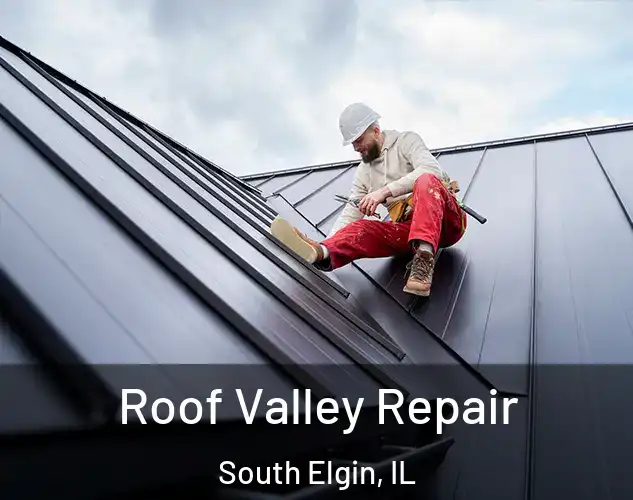  Roof Valley Repair South Elgin, IL