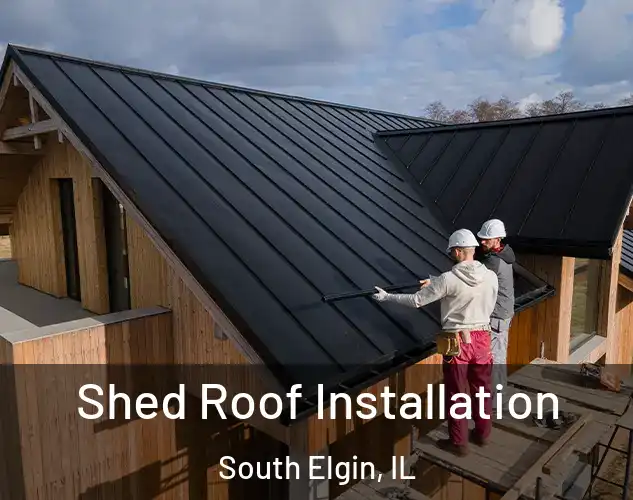  Shed Roof Installation South Elgin, IL