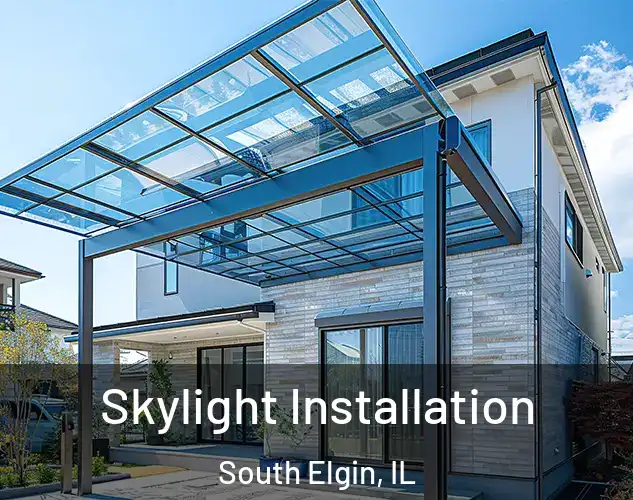  Skylight Installation South Elgin, IL